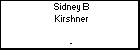 Sidney B Kirshner
